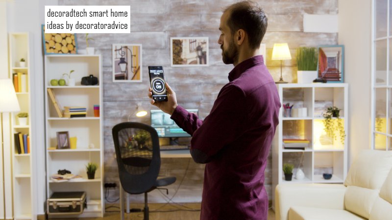 decoradtech smart home ideas by decoratoradvice